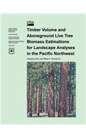 Timber Volume and Aboveground Live Tree Biomass Estimations for Landscapes Analyses for the Pacific Northwest: (English)