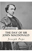 The Day of Sir John Macdonald: (English)