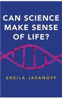 Can Science Make Sense of Life?