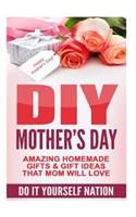 DIY Mother's Day: Amazing Homemade Gifts & Gift Ideas That Mom Will Love