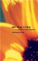 We May Crack: A Collection of Poetry & Memories(English)