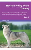 Siberian Husky Tricks Training Siberian Husky Tricks & Games Training Tracker & Workbook. Includes: Siberian Husky Multi-Level Tricks, Games & Agility. Part 3