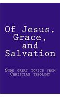 Of Jesus, Grace, and Salvation