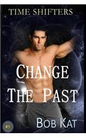 Change The Past: Time Shifters Book #1