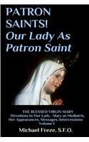 PATRON SAINTS! Our Lady As Patron Saint