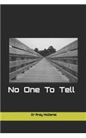 No one to tell