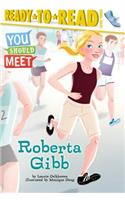 Roberta Gibb: Ready-To-Read Level 3(You Should Meet)