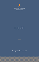 Luke: The Christian Standard Commentary