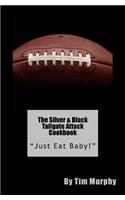 Silver & Black Tailgate Attack Cookbook: "Just Eat Baby!"