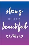 Strong Is the New Beautiful: Inspirational Journal, Notebook, Diary, 6"x9" Lined