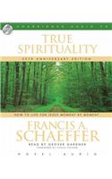 True Spirituality: How to Live for Jesus Moment by Moment