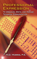 Professional Expression: To Organize, Write, and Manage for Technical Communication