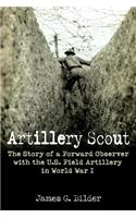 Artillery Scout: The Story of a Forward Observer with the U.S. Field Artillery in World War I