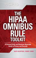 The Hipaa Omnibus Rule Toolkit: A Covered Entity and Business Associate Guide to Privacy and Security