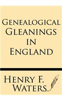 Genealogical Gleanings in England: (English)