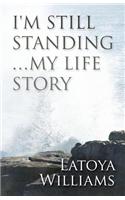 I'm Still Standing...My Life Story