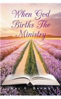 When God Births the Ministry