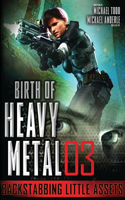 Backstabbing Little Assets: Birth of Heavy Metal Book 3(3 Birth of Heavy Metal)