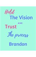 Hold The Vision and Trust The Process Brandon's: 2020 New Year Planner Goal Journal Gift for Brandon / Notebook / Diary / Unique Greeting Card Alternative