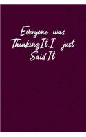 Everyone was Thinking It. I just Said It: Coworker, Boss, friend Notebook (Funny Office Journals)- Lined Blank Notebook Journal