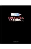 Grandma To Be Loading: Dot Grid Journal(1663 Dot Grid Journal)