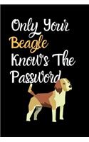 Only Your Beagle Knows the Password: Combined Handy Address & Password Book & Internet Logbook in Alphabetical order. Useful Size For Purses & Handbags & a Gift/Present With a Differenc