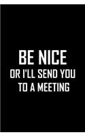 Be Nice or I'll Send You to a Meeting