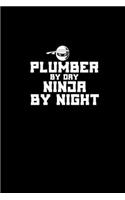 Plumber by day. Ninja by night