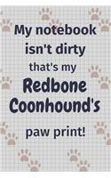 My notebook isn't dirty that's my Redbone Coonhound's paw print!: For Redbone Coonhound Dog Fans