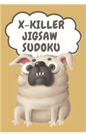 X-Killer Jigsaw Sudoku: 180 Puzzles Jigsaw Sudoku[Funny Buldog Series]