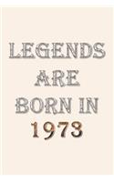 Legends Are Born In 1973 Notebook