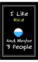 I Like Rice And Maybe 3 People