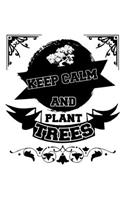 Keep Calm And Plant Trees Earth Day: Lined Journal, Diary, Notebook, 6x9 inches with 120 Pages.