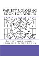 Variety Coloring Book for Adults: To Suit Your Mood - From Meditative to Fun