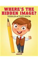Where's The Hidden Image? Toddler Activity Book: (English)