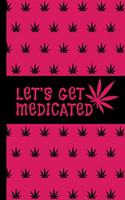 Let's Get Medicated