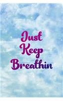 Just Keep Breathin: Clouds Notebook Journal Composition Blank Lined Diary Notepad 120 Pages Paperback