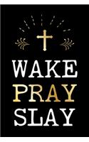 Wake Pray Slay