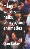 many waters-haiku, senryu, and anomalies