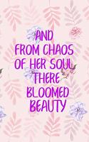 And From Chaos Of Her Soul There Bloomed Beauty