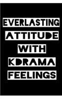 Everlasting Attitude with Kdrama Feelings: KPOP Fan Gratitude Journal Book 366 Pages 6" x 9" Notebook