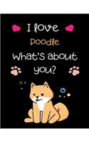 I love Poodle What's about you?: Blank Lined Journal Notebook for Dog Lover ( 8.5 x 11- 120 Pages Line Journal ) middle school, high school or college student.