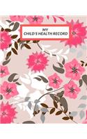 My child's Health Record: Child's Medical History To do Book, Baby 's Health keepsake Register & Information Record Log, Treatment Activities Tracker Book, Illness Behaviours