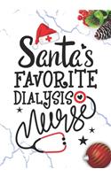 Santa's Favorite Dialysis Nurse: Blank Lined Journal Notebook for Dialysis Nurses RN, NP Future Nurse Practitioner, Retired nurse, and Nephrology nursing Student Christmas Gift