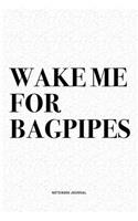 Wake Me For Bagpipes