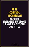 Pest Control Technician, Because Freaking Awesome Is Not An Official Job Title: Career Motivational Quotes 6x9 120 Pages Blank Lined Notebook Journal