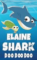 Elaine Shark Doo Doo Doo: Elaine Name Notebook Journal For Drawing Taking Notes and Writing, Personal Named Firstname Or Surname For Someone Called Elaine For Christmas Or Bi