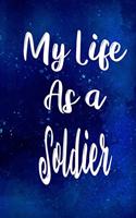 My Life as a Soldier: The perfect gift for the professional in your life - Funny 119 page lined journal!