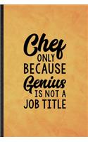 Chef Only Because Genius Is Not a Job Title