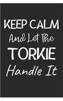 Keep Calm And Let The Torkie Handle It: Lined Journal, 120 Pages, 6 x 9, Torkie Dog Owner Gift Idea, Black Matte Finish (Keep Calm And Let The Torkie Handle It Journal)